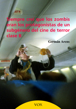 Siempre creí que los zombis eran los protagonistas de un subgénero del cine de terror clase B